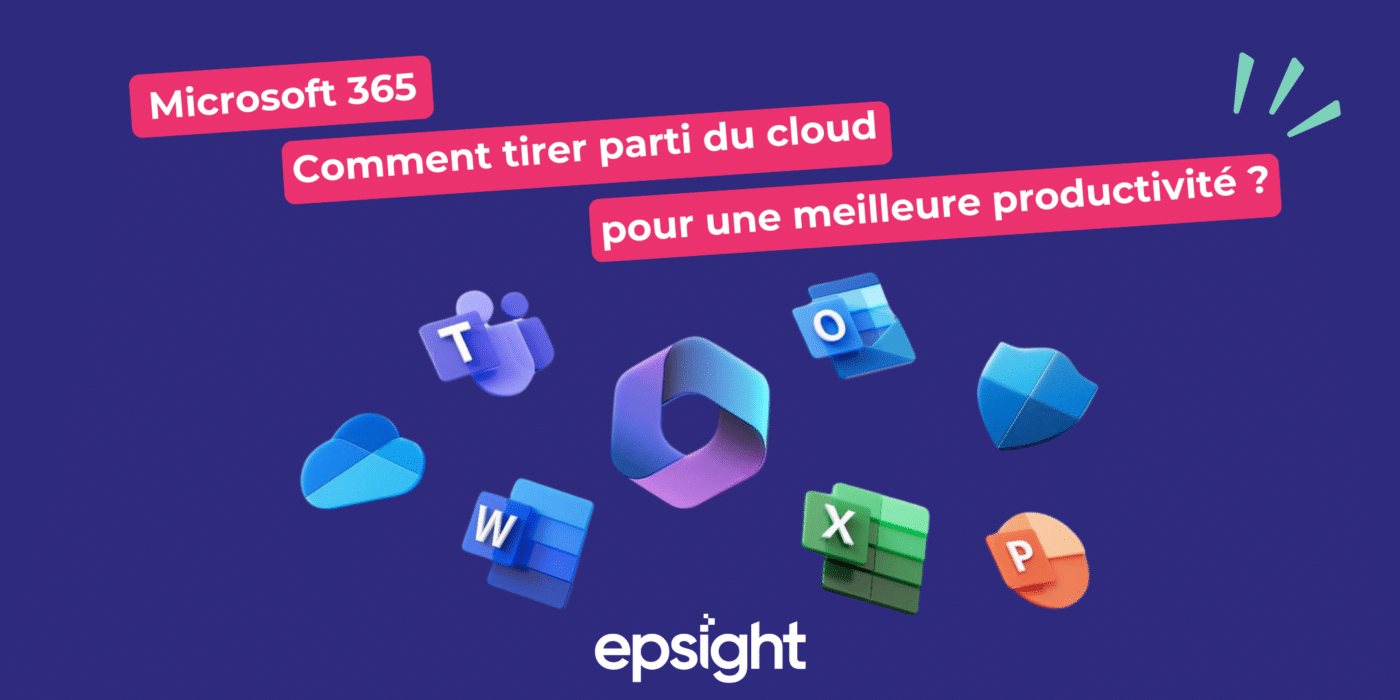 Microsoft 365 comment tirer parti du cloud pour plus de productivité
