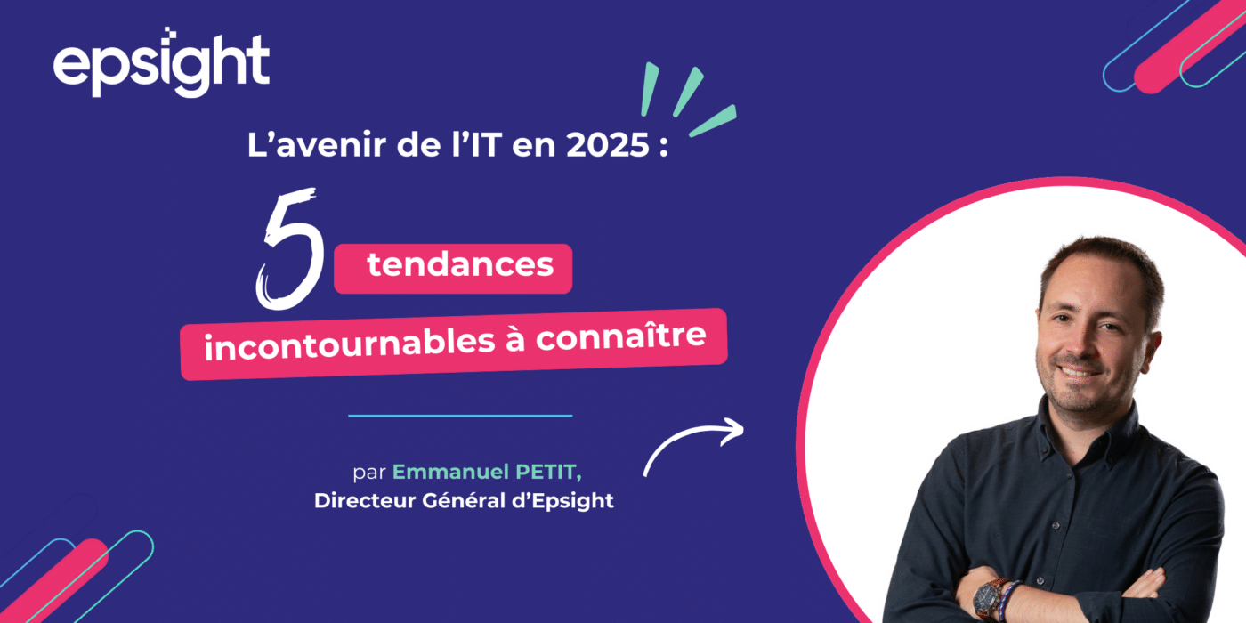 5 Tendances IT 2025 selon Epsight